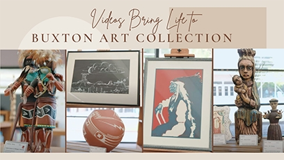 Videos Bring Life to Buxton Art Collection