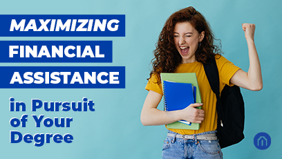 Maximizing Financial Assistance in Pursuit of Your Degree