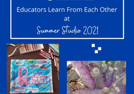 Educators Learn From Each Other at Summer Studio 2021 Educators Learn From Each Other at Summer Studio 2021