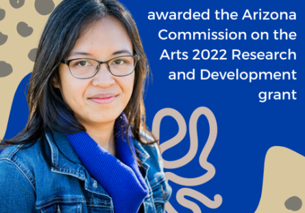Dr. Lisa Tolentino awarded the Arizona Commission on the Arts 2022 Research and Development grant. Dr. Lisa Tolentino awarded the Arizona Commission on the Arts 2022 Research and Development grant.