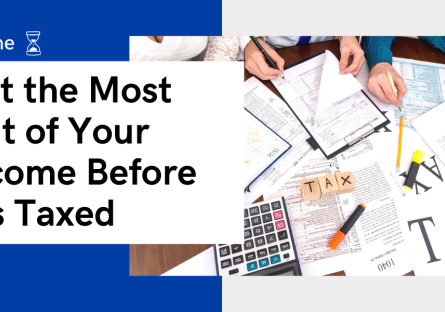 Tax Time: Get the Most Out of Your Income Before It’s Taxed