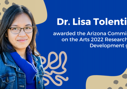 Dr. Lisa Tolentino awarded the Arizona Commission on the Arts 2022 Research and Development grant.