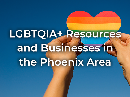 LGBTQIA+ Resources and Business in the Phoenix Area