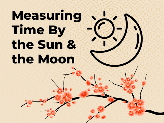 Measuring Time by the Sun and the Moon