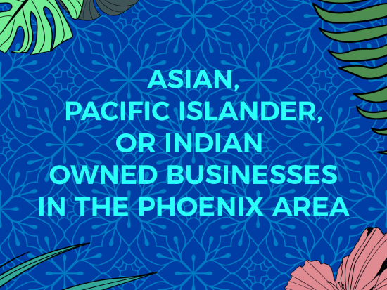 Asian, Pacific Islander, or Indian owned businesses in the Phoenix area
