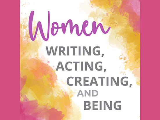 Women Writing, Acting, Creating, and Being - Check Out These Recommendations!